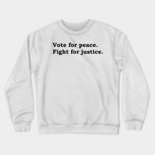 Vote for peace. Fight for justice. Crewneck Sweatshirt